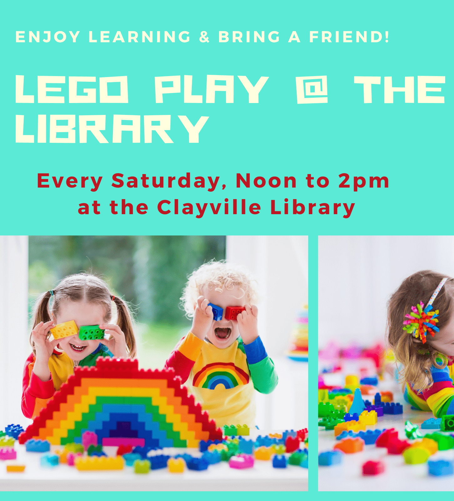 Lego play at the library, every Saturday noon to 2 pm at the Clayville Library